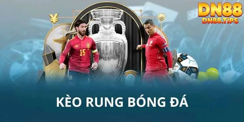Kèo Rung DN88 Hình Thức Cá Cược Trực Tiếp